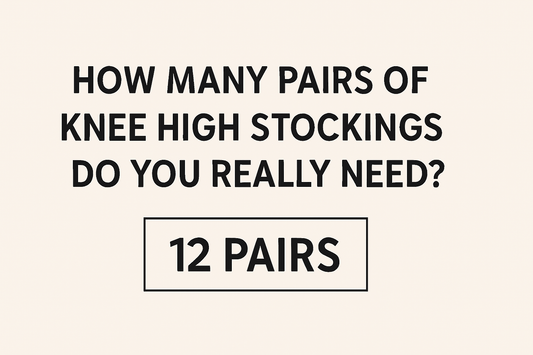 How Many Pairs of Knee High Stockings Do You Really Need?